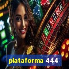 plataforma 444